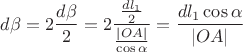 $ d\beta = 2\dfrac {d\beta}{2} = 2  \dfrac {\frac{dl_1} {2}} {\frac {|OA|} {\cos{\alpha}}} = \dfrac {dl_1 \cos{\alpha}} {|OA|}  $
