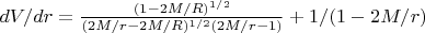 $dV/dr =\frac{(1-2M/R)^{1/2}}{(2M/r-2M/R)^{1/2}(2M/r-1)} + 1/(1-2M/r)$