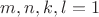 $m,n,k,l = 1$