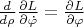 $ \[\frac{d}{d\rho }\frac{\partial L}{\partial \dot{\varphi }}=\frac{\partial L}{\partial \varphi }\]$