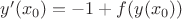 $y'(x_0) = -1 + f(y(x_0))$