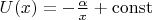 $U(x) = -\frac{\alpha}{x} + \operatorname{const}$