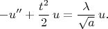 $$-u''+{t^2\over2}\,u={\lambda\over\sqrt a}\,u.$$