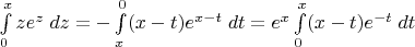 $\int\limits_0^xze^z\;dz=-\int\limits_x^0(x-t)e^{x-t}\;dt=e^x\int\limits_0^x(x-t)e^{-t}\;dt$