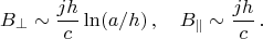 $$
B_{\perp}\sim\frac{jh}{c}\ln(a/h)\,,\quad B_{\parallel}\sim\frac{jh}{c}\,.
$$