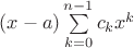 $(x-a)\sum\limits_{k=0}^{n-1}c_k x^k$