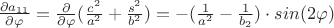 $ \frac{\partial a_{11}}{\partial\varphi} = \frac {\partial}{\partial \varphi} (\frac{c^2}{a^2} + \frac {s^2}{b^2}) = -(\frac {1}{a^2} - \frac 1{b_2})\cdot sin(2\varphi)$