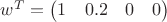 $w^T=\begin{pmatrix}1 & 0.2 & 0 & 0\end{pmatrix}$