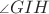 ${\scriptstyle \angle}GIH$