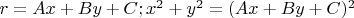 $r= Ax+By+C; x^2+y^2 = (Ax+By+C)^2$