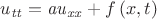 $u_{{{\it tt}}}={\it au}_{{{\it xx}}}+f \left( x,t \right) $