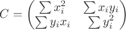 $C=\begin{pmatrix}\sum x_i^2 & \sum x_iy_i \\ \sum y_ix_i & \sum y_i^2 \end{pmatrix}$