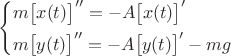 $\left\{ \begin{gathered}
 m \big [x(t) \big ]''=-A\big [x(t) \big ]'  \hfill \\
 m \big [y(t) \big ]''=-A\big [y(t) \big ]'-mg   \hfill \\ 
\end{gathered}  \right.$