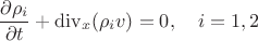$$\frac{\partial \rho_i}{\partial t} + \operatorname{div}_x (\rho_i v) = 0,\quad i=1,2$$