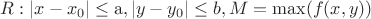 $\[R:\left| {x - {x_0}} \right| \le {\rm{a}}{\rm{, }}\left| {y - {y_0}} \right| \le b,{\rm{ }}M = \max (f(x,y))\]$
