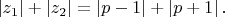 $$\left|z_1\right|+\left|z_2\right|=\left|p-1\right|+\left|p+1\right|.$$