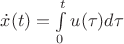 $\dot{x}(t) = \int\limits_0^t u(\tau)d\tau$ $\dot{x}(t) = \int\limits_0^t u(\tau)d\tau$