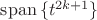 $\mathrm{span}\,\{t^{2k+1}\}$