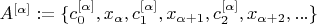 $A^{[\alpha]} := \{c_0^{[\alpha]}, x_{\alpha}, c_1^{[\alpha]}, x_{\alpha + 1}, c_2^{[\alpha]}, x_{\alpha + 2}, ...\}$