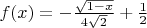 $f(x) = -\frac{\sqrt{1 - x}}{4\sqrt{2}} + \frac{1}{2}$