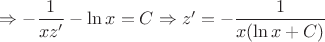 $\Rightarrow -\dfrac{1}{xz'}-\ln x=C\Rightarrow z'=-\dfrac{1}{x(\ln x+C)}$