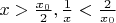 $x>\frac{x_0}{2}, \frac{1}{x}<\frac{2}{x_0}$