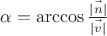 $\alpha = \arccos\frac {\vec{|n|}} {\vec{|v|}}$