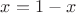 $x=1-x$