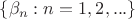$\{\beta_n:n=1,2,...\}$