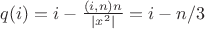 $q(i)=i-\frac{(i,n)n}{\left\lvert x^2 \right\rvert}=i-n/3$