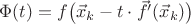 $\Phi(t)=f\big(\vec x_k-t\cdot\vec f'(\vec x_k)\big)$ $\Phi(t)=f\big(\vec x_k-t\cdot\vec f'(\vec x_k)\big)$