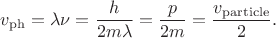 $v_\mathrm{ph}=\lambda\nu=\dfrac{h}{2m\lambda}=\dfrac{p}{2m}=\dfrac{v_\mathrm{particle}}{2}.$
