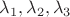 $\lambda_1,\lambda_2,\lambda_3$