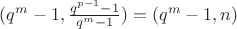 $(q^m-1,\frac{q^{p-1}-1}{q^m-1})=(q^m-1,n)$