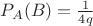 $P_{A}(B)=\frac{1}{4q}$