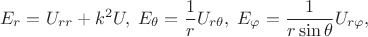 $$E_r = U_{rr}+k^2 U, \; E_\theta = \frac1r U_{r\theta}, \; E_\varphi = \frac1{r\sin\theta} U_{r\varphi},$$