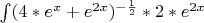 $\int (4*e^x + e^{2x})^{-\frac{1}{2}} * 2*e^{2x}$