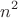 \[n^2 \]