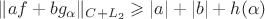 $\|af + bg_\alpha\|_{C + L_2} \geqslant |a| + |b| + h(\alpha)$