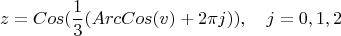$$z=Cos(\dfrac{1}{3}(ArcCos(v) + 2 \pi j)),\quad j=0,1,2$$
