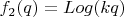 $f_2(q)=Log(k q)$