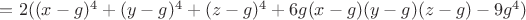 $= 2((x - g)^4 + (y - g)^4 + (z - g)^4 + 6g(x - g)(y - g)(z - g) - 9g^4)$