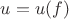 $u=u(f)$