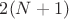 $2(N+1)$