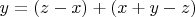 $ y = (z-x) + (x + y-z)$