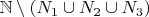$\mathbb N\setminus (N_1\cup N_2\cup N_3)$