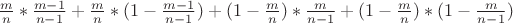 $ \frac m n * \frac  {m-1} {n-1} + \frac m n *(1- \frac  {m-1} {n-1}) + 
(1- \frac m n) * \frac m {n-1} +(1- \frac m n) * (1-\frac m {n-1}) $