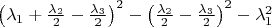 $\left(\lambda_1+\frac{\lambda_2}{2}-\frac{\lambda_3}{2}\right)^2-\left(\frac{\lambda_2}{2}-\frac{\lambda_3}{2}\right)^2-\lambda_1^2$