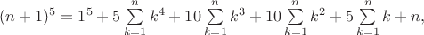 $(n+1)^5 = 1^5 + 5\sum\limits_{k=1}^n k^4 + 10\sum\limits_{k=1}^n k^3 + 10\sum\limits_{k=1}^n k^2 + 5\sum\limits_{k=1}^n k + n,$
