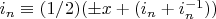 $i_n \equiv (1/2) (\pm x+(i_n+i_n^{-1}))$